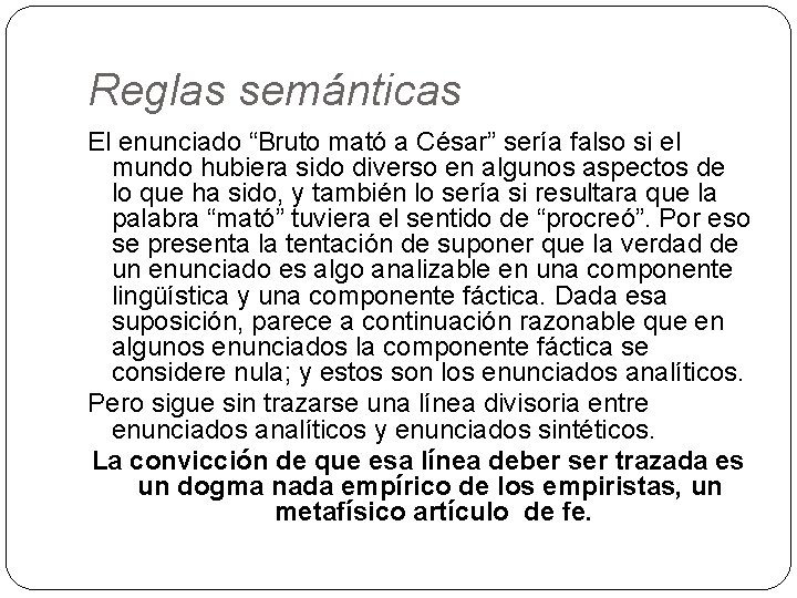 Reglas semánticas El enunciado “Bruto mató a César” sería falso si el mundo hubiera