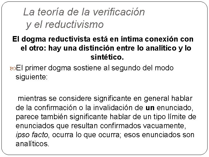 La teoría de la verificación y el reductivismo El dogma reductivista está en íntima