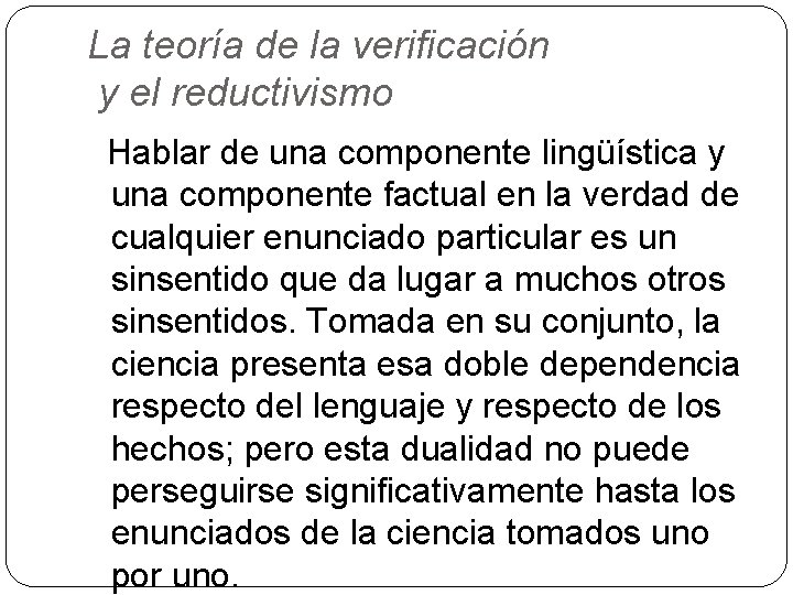 La teoría de la verificación y el reductivismo Hablar de una componente lingüística y