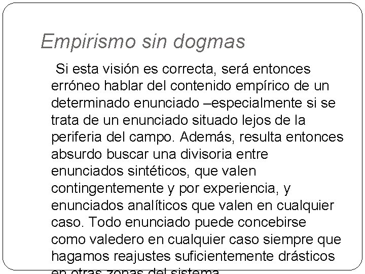 Empirismo sin dogmas Si esta visión es correcta, será entonces erróneo hablar del contenido