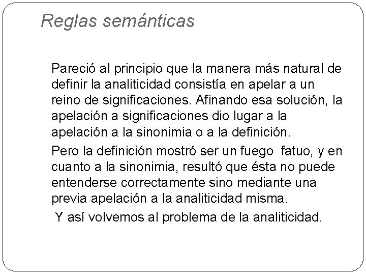 Reglas semánticas Pareció al principio que la manera más natural de definir la analiticidad