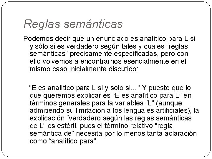 Reglas semánticas Podemos decir que un enunciado es analítico para L si y sólo