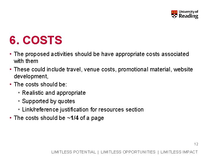 6. COSTS • The proposed activities should be have appropriate costs associated with them