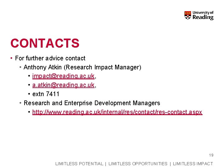CONTACTS • For further advice contact • Anthony Atkin (Research Impact Manager) • impact@reading.