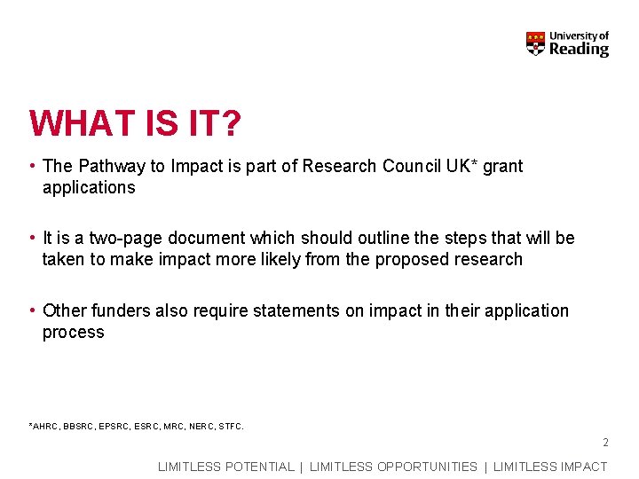 WHAT IS IT? • The Pathway to Impact is part of Research Council UK*