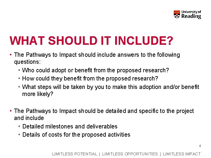 WHAT SHOULD IT INCLUDE? • The Pathways to Impact should include answers to the