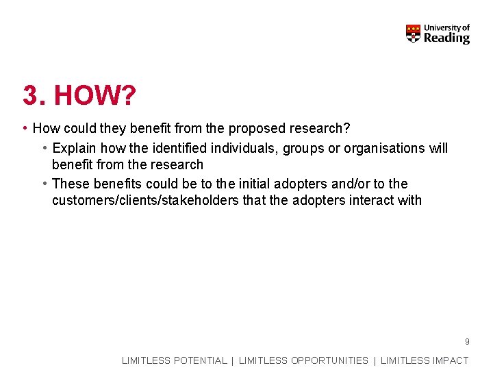 3. HOW? • How could they benefit from the proposed research? • Explain how