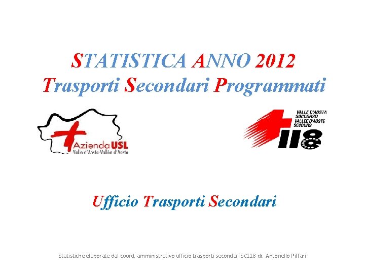 STATISTICA ANNO 2012 Trasporti Secondari Programmati Ufficio Trasporti Secondari Statistiche elaborate dal coord. amministrativo