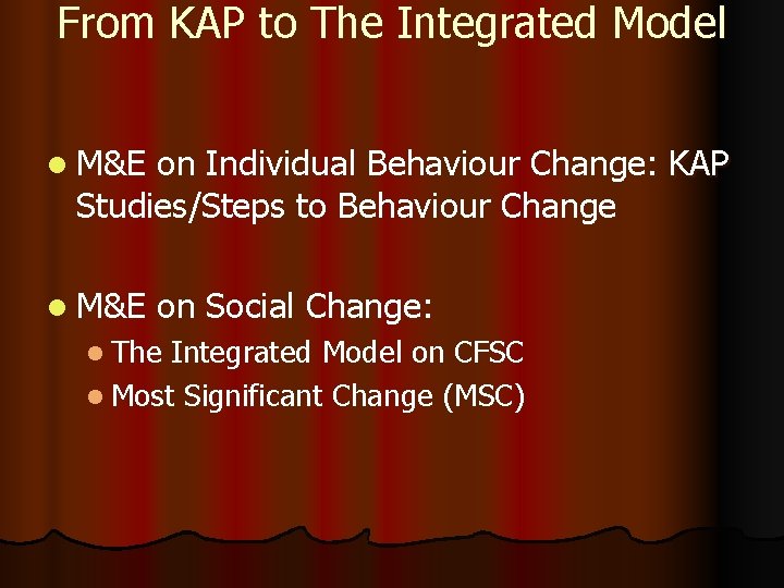 From KAP to The Integrated Model l M&E on Individual Behaviour Change: KAP Studies/Steps