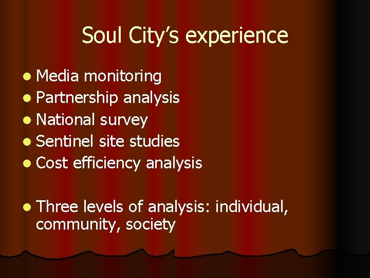 Soul City’s experience l Media monitoring l Partnership analysis l National survey l Sentinel
