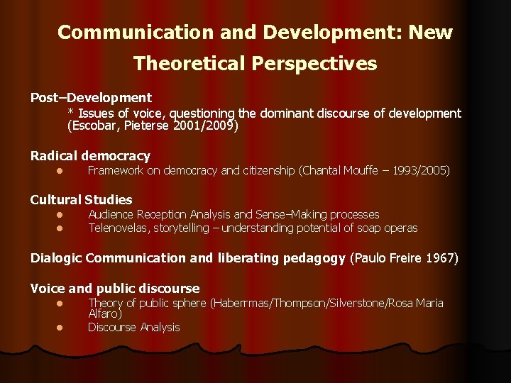 Communication and Development: New Theoretical Perspectives Post–Development * Issues of voice, questioning the dominant
