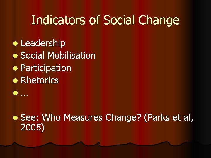 Indicators of Social Change l Leadership l Social Mobilisation l Participation l Rhetorics l…