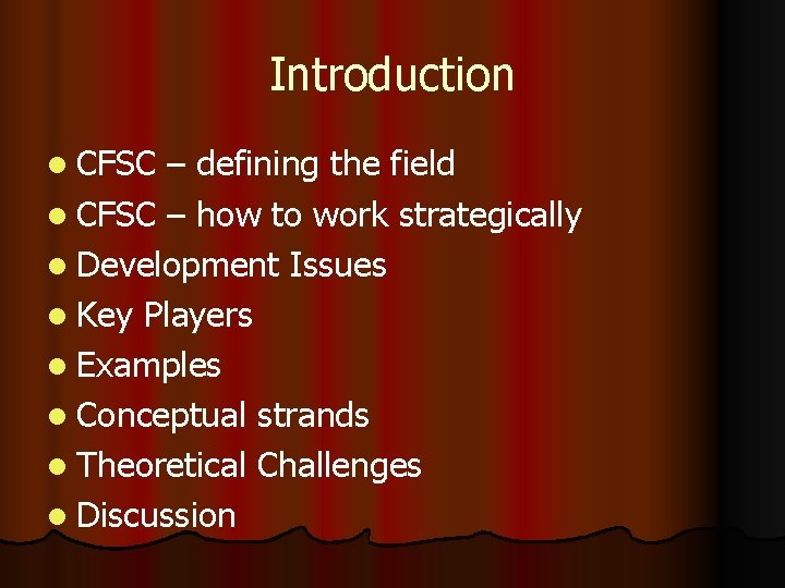 Introduction l CFSC – defining the field l CFSC – how to work strategically