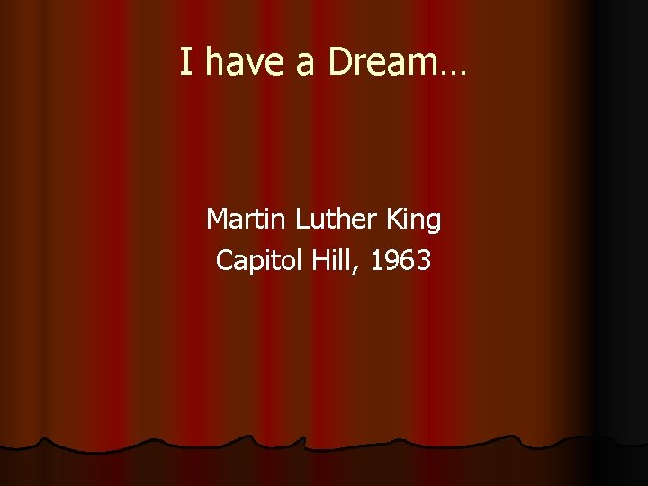 I have a Dream… Martin Luther King Capitol Hill, 1963 