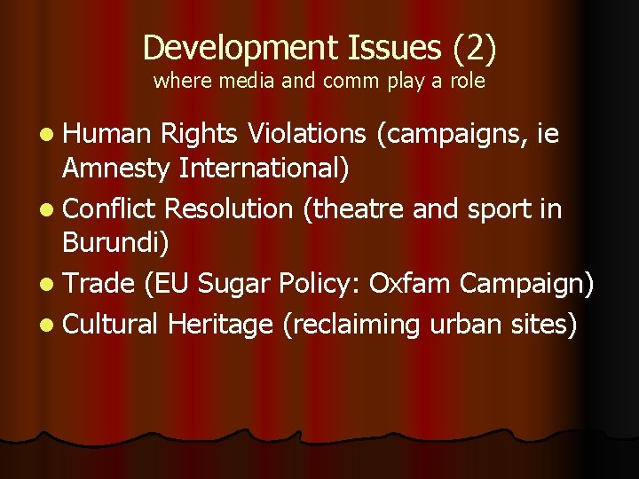 Development Issues (2) where media and comm play a role l Human Rights Violations