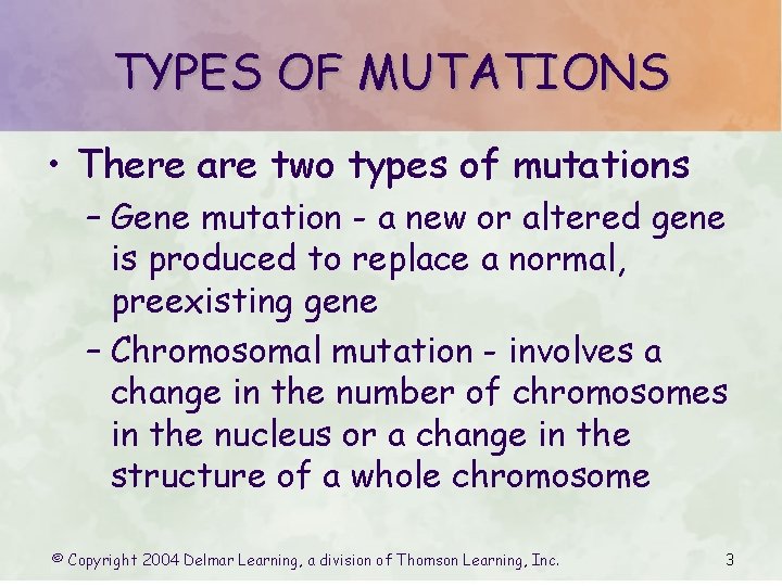 TYPES OF MUTATIONS • There are two types of mutations – Gene mutation -