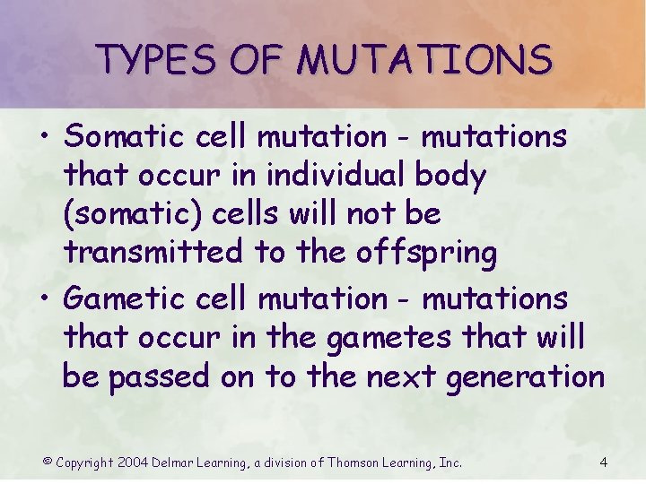 TYPES OF MUTATIONS • Somatic cell mutation - mutations that occur in individual body