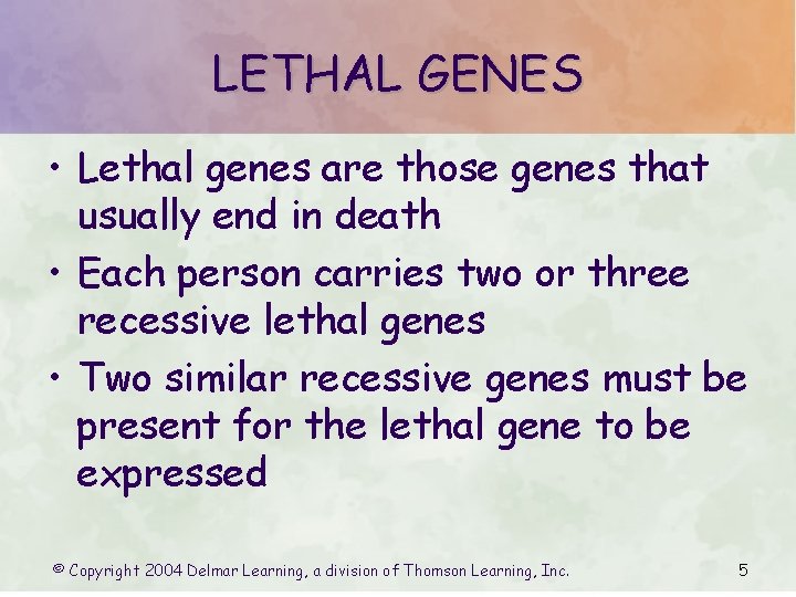 LETHAL GENES • Lethal genes are those genes that usually end in death •