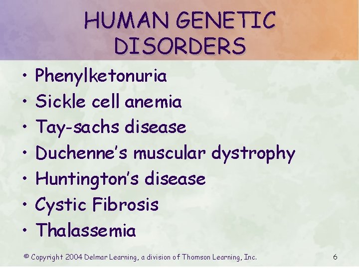 HUMAN GENETIC DISORDERS • • Phenylketonuria Sickle cell anemia Tay-sachs disease Duchenne’s muscular dystrophy