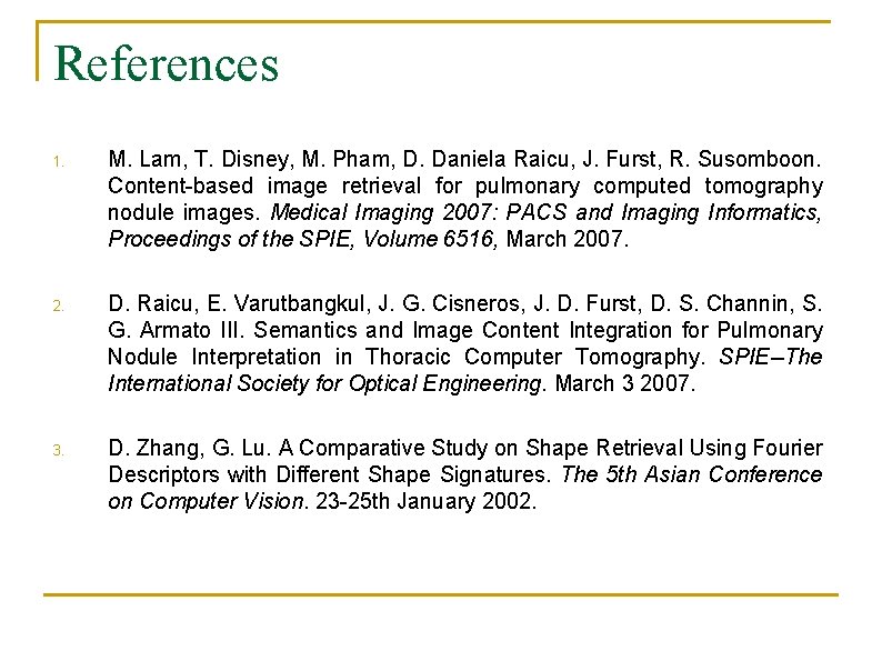 References 1. M. Lam, T. Disney, M. Pham, D. Daniela Raicu, J. Furst, R.