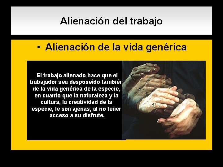 Alienación del trabajo • Alienación de la vida genérica. El trabajo alienado hace que Alienación del trabajo • Alienación de la vida genérica. El trabajo alienado hace que
