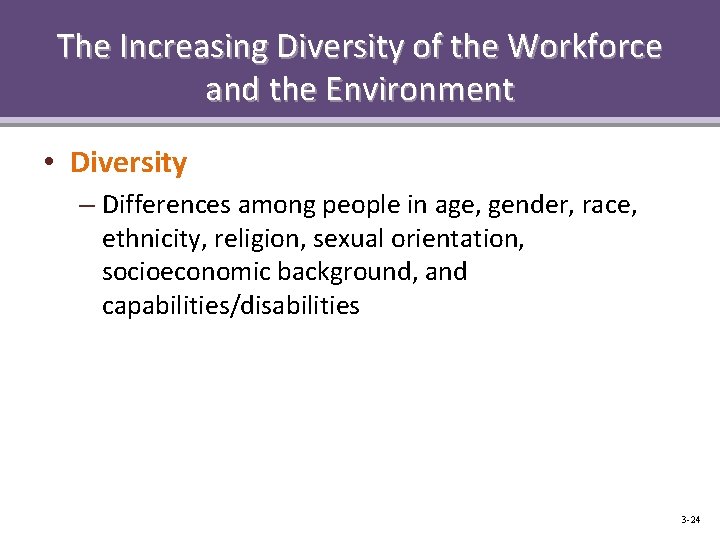 The Increasing Diversity of the Workforce and the Environment • Diversity – Differences among