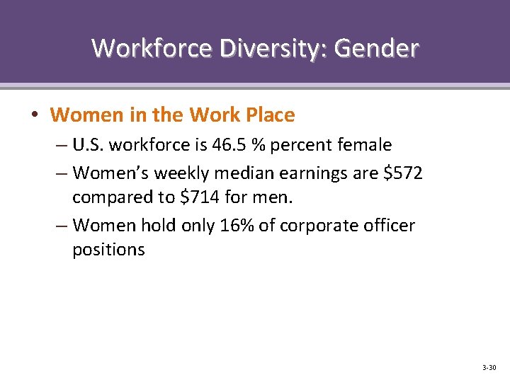 Workforce Diversity: Gender • Women in the Work Place – U. S. workforce is
