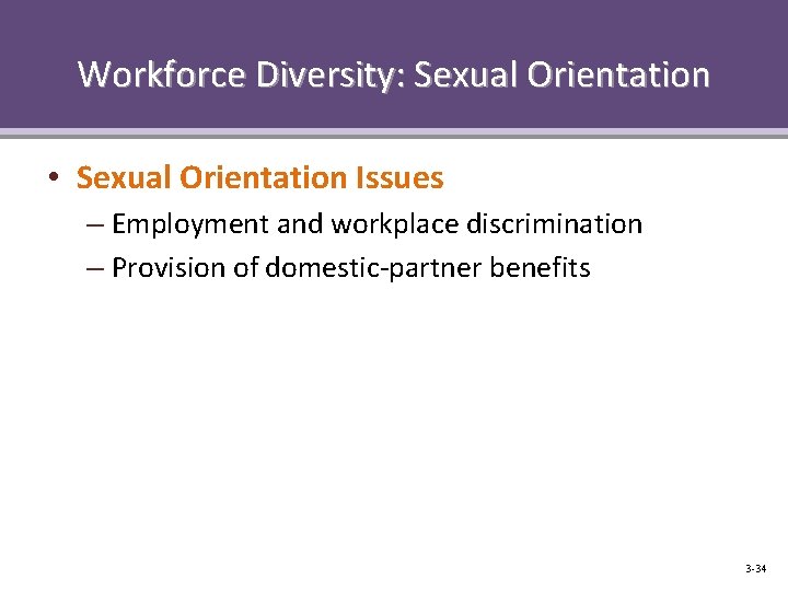 Workforce Diversity: Sexual Orientation • Sexual Orientation Issues – Employment and workplace discrimination –