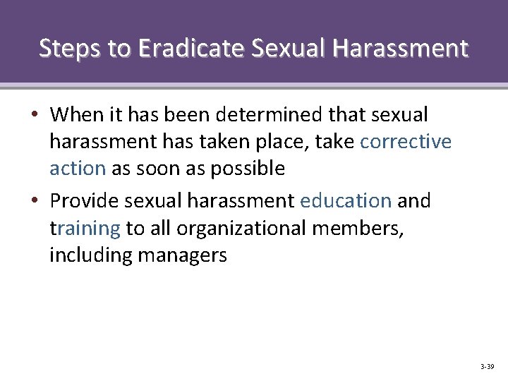 Steps to Eradicate Sexual Harassment • When it has been determined that sexual harassment