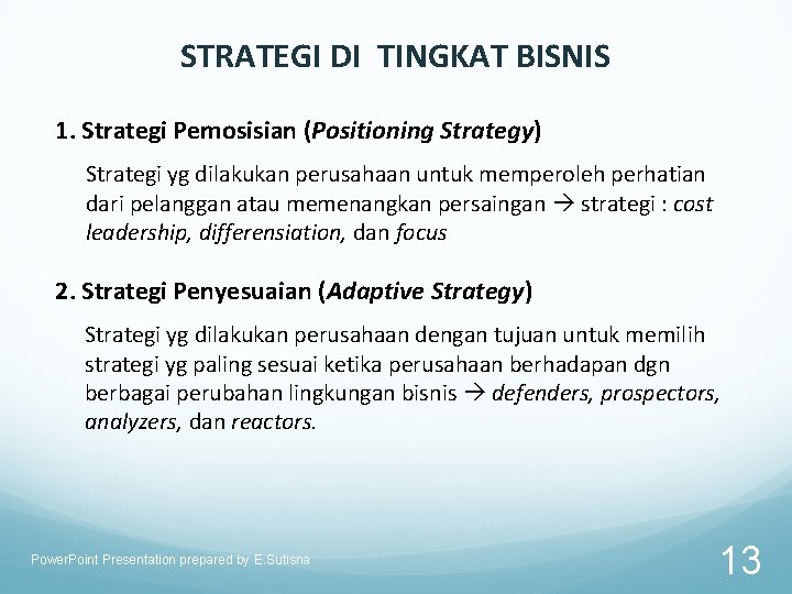 STRATEGI DI TINGKAT BISNIS 1. Strategi Pemosisian (Positioning Strategy) Strategi yg dilakukan perusahaan untuk