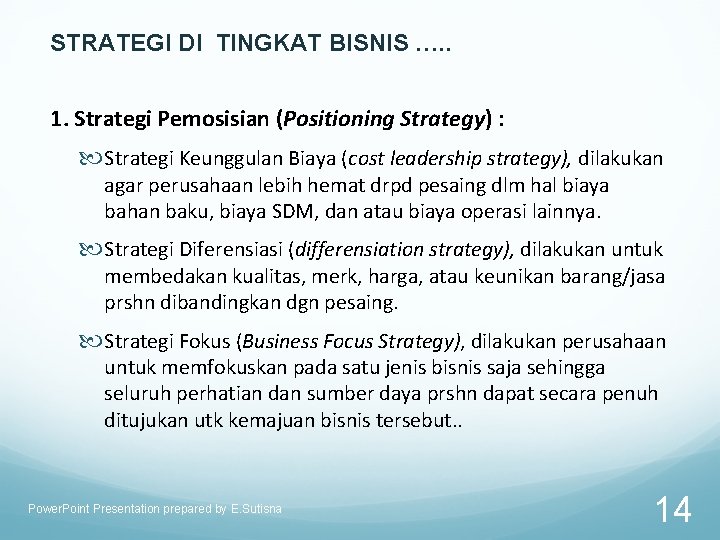 STRATEGI DI TINGKAT BISNIS …. . 1. Strategi Pemosisian (Positioning Strategy) : Strategi Keunggulan