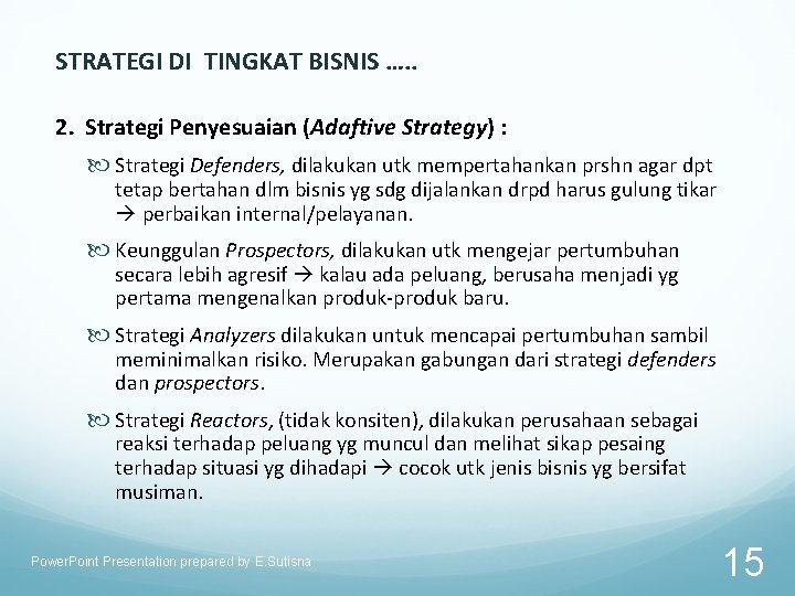 STRATEGI DI TINGKAT BISNIS …. . 2. Strategi Penyesuaian (Adaftive Strategy) : Strategi Defenders,