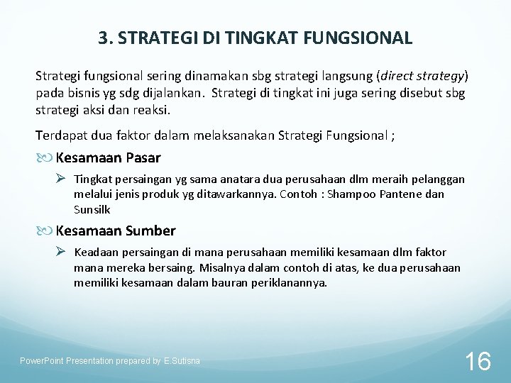 3. STRATEGI DI TINGKAT FUNGSIONAL Strategi fungsional sering dinamakan sbg strategi langsung (direct strategy)