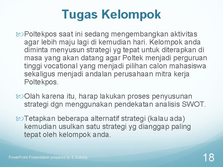 Tugas Kelompok Poltekpos saat ini sedang mengembangkan aktivitas agar lebih maju lagi di kemudian