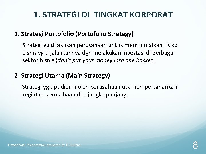 1. STRATEGI DI TINGKAT KORPORAT 1. Strategi Portofolio (Portofolio Strategy) Strategi yg dilakukan perusahaan