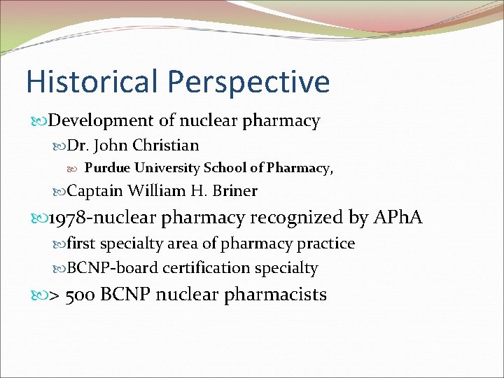 Historical Perspective Development of nuclear pharmacy Dr. John Christian Purdue University School of Pharmacy,