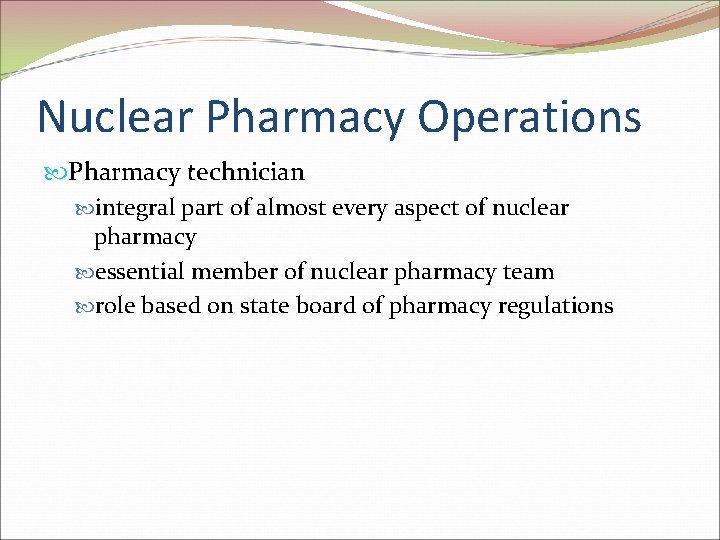 Nuclear Pharmacy Operations Pharmacy technician integral part of almost every aspect of nuclear pharmacy