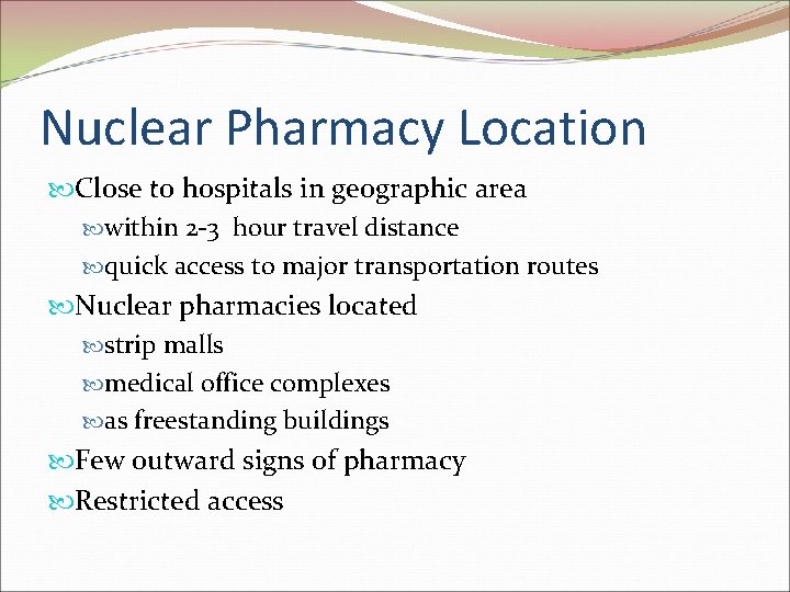 Nuclear Pharmacy Location Close to hospitals in geographic area within 2 -3 hour travel