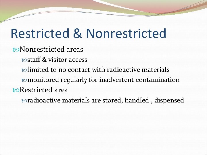Restricted & Nonrestricted areas staff & visitor access limited to no contact with radioactive