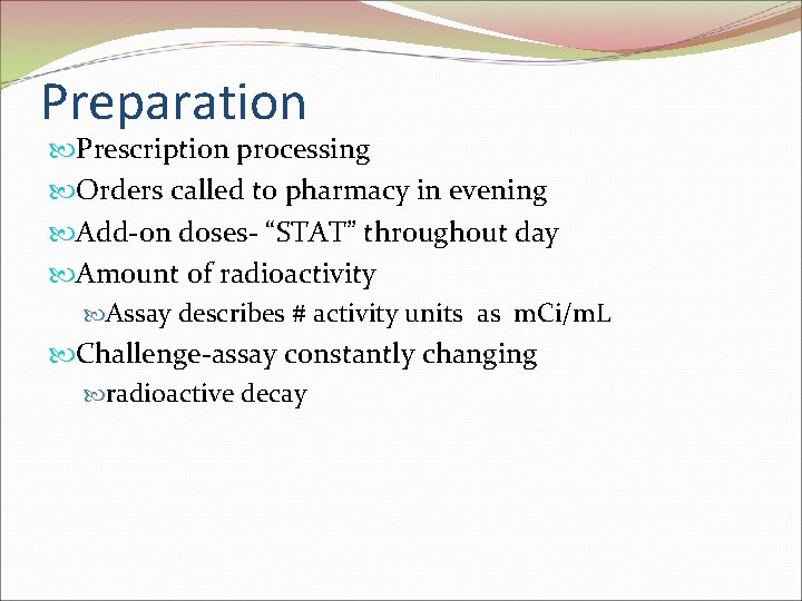 Preparation Prescription processing Orders called to pharmacy in evening Add-on doses- “STAT” throughout day