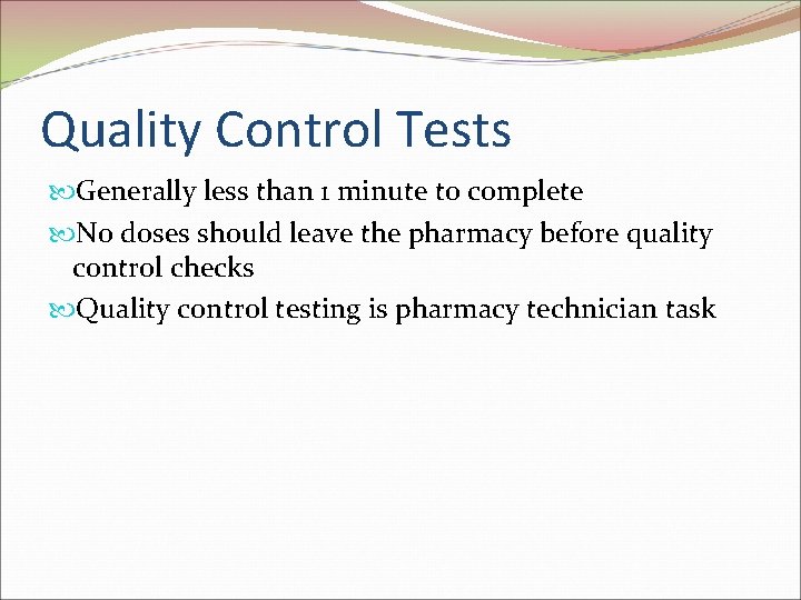 Quality Control Tests Generally less than 1 minute to complete No doses should leave