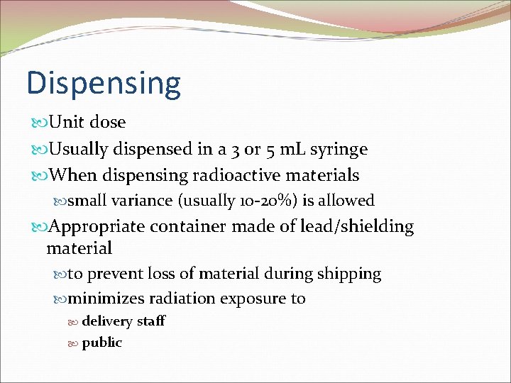 Dispensing Unit dose Usually dispensed in a 3 or 5 m. L syringe When