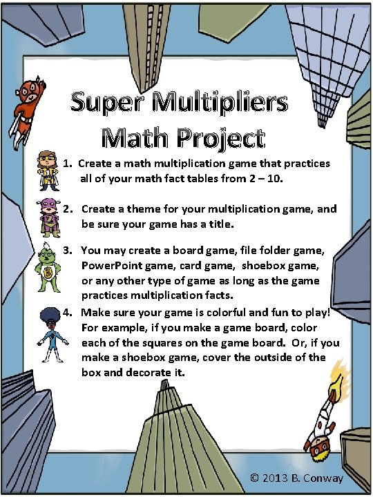 Super Multipliers Math Project 1. Create a math multiplication game that practices all of