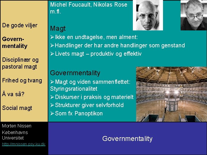 Michel Foucault, Nikolas Rose m. fl. De gode viljer Magt Governmentality ØIkke en undtagelse,