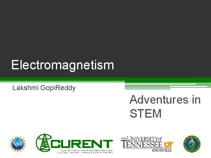 Electromagnetism Lakshmi Gopi. Reddy Adventures in STEM 