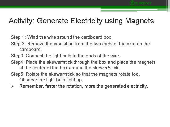 Activity: Generate Electricity using Magnets Step 1: Wind the wire around the cardboard box.