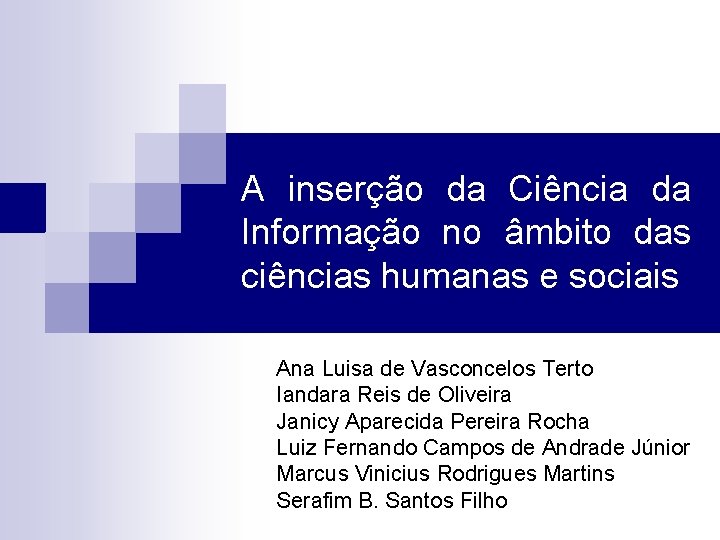 A inserção da Ciência da Informação no âmbito das ciências humanas e sociais Ana