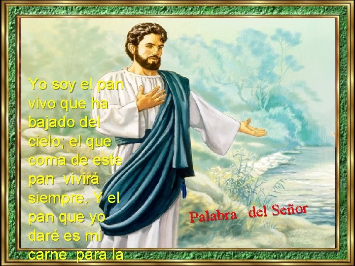 Yo soy el pan vivo que ha bajado del cielo; el que coma de Yo soy el pan vivo que ha bajado del cielo; el que coma de