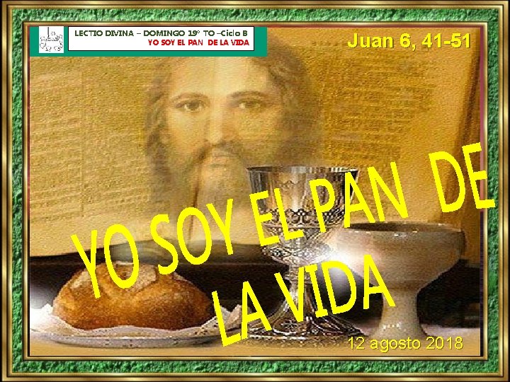 LECTIO DIVINA – DOMINGO 19º TO –Ciclo B YO SOY EL PAN DE LA