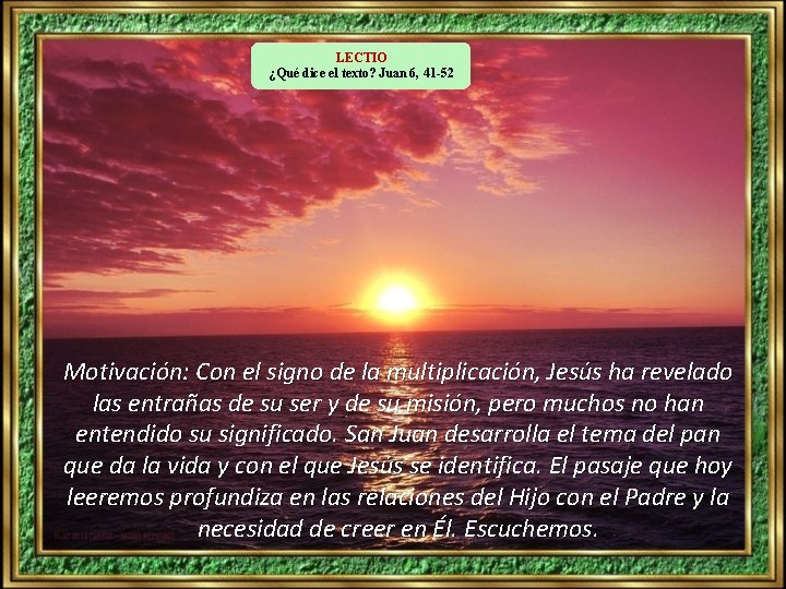 LECTIO ¿Qué dice el texto? Juan 6, 41 -52 Motivación: Con el signo de